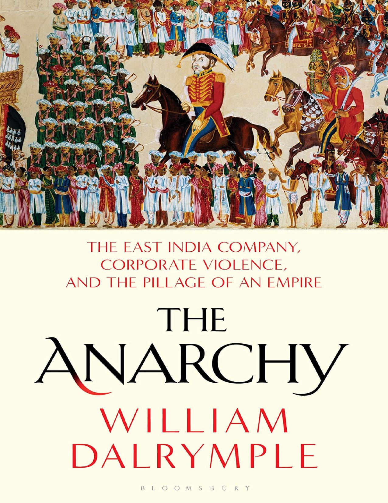 The Anarchy: The Rise and Fall of the East India Company by William Dalrymple