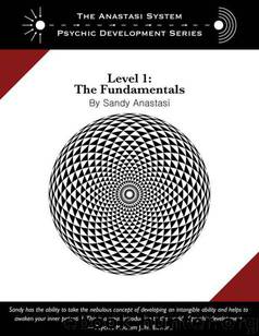 The Anastasi System - Psychic Development Level 1: The Fundamentals (The Anastasi System of Psychic Development) by Anastasi Sandy