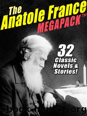 The Anatole France Megapack by Anatole France