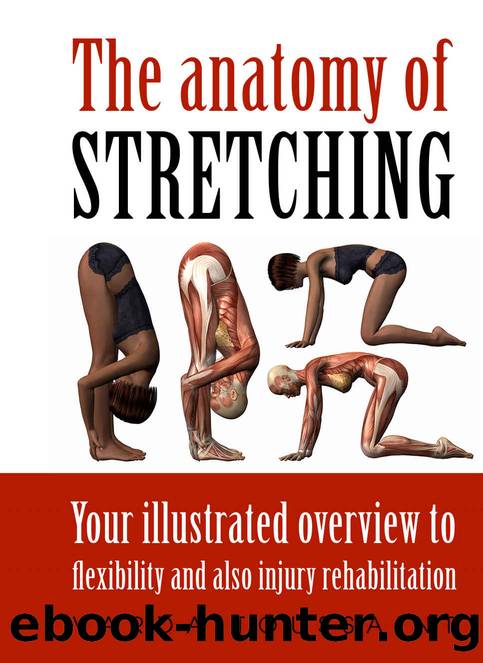 The Anatomy Of Stretching Your Illustrated Overview To Flexibility And Also Injury Rehabilitation by Toussaint Varda