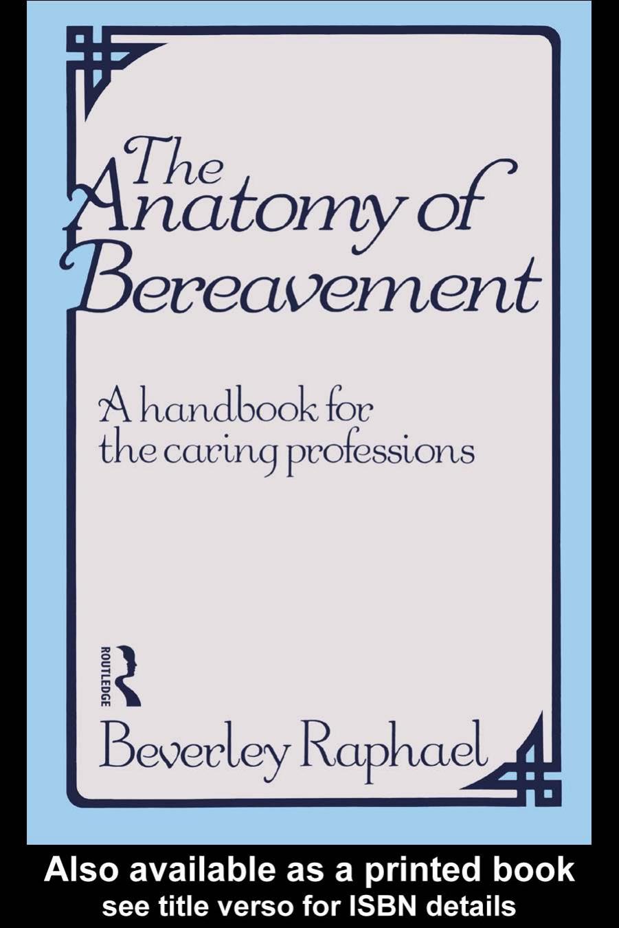 The Anatomy of Bereavement: A Handbook for the Caring Professions by Beverley Raphael