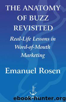 The Anatomy of Buzz Revisited: Real-life lessons in Word-of-Mouth Marketing by Emanuel Rosen