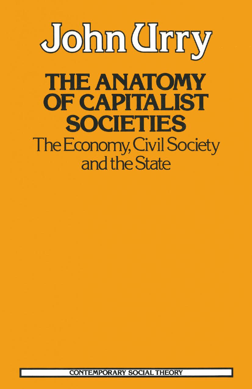 The Anatomy of Capitalist Societies: The Economy, Civil Society and the State by John Urry (auth.)