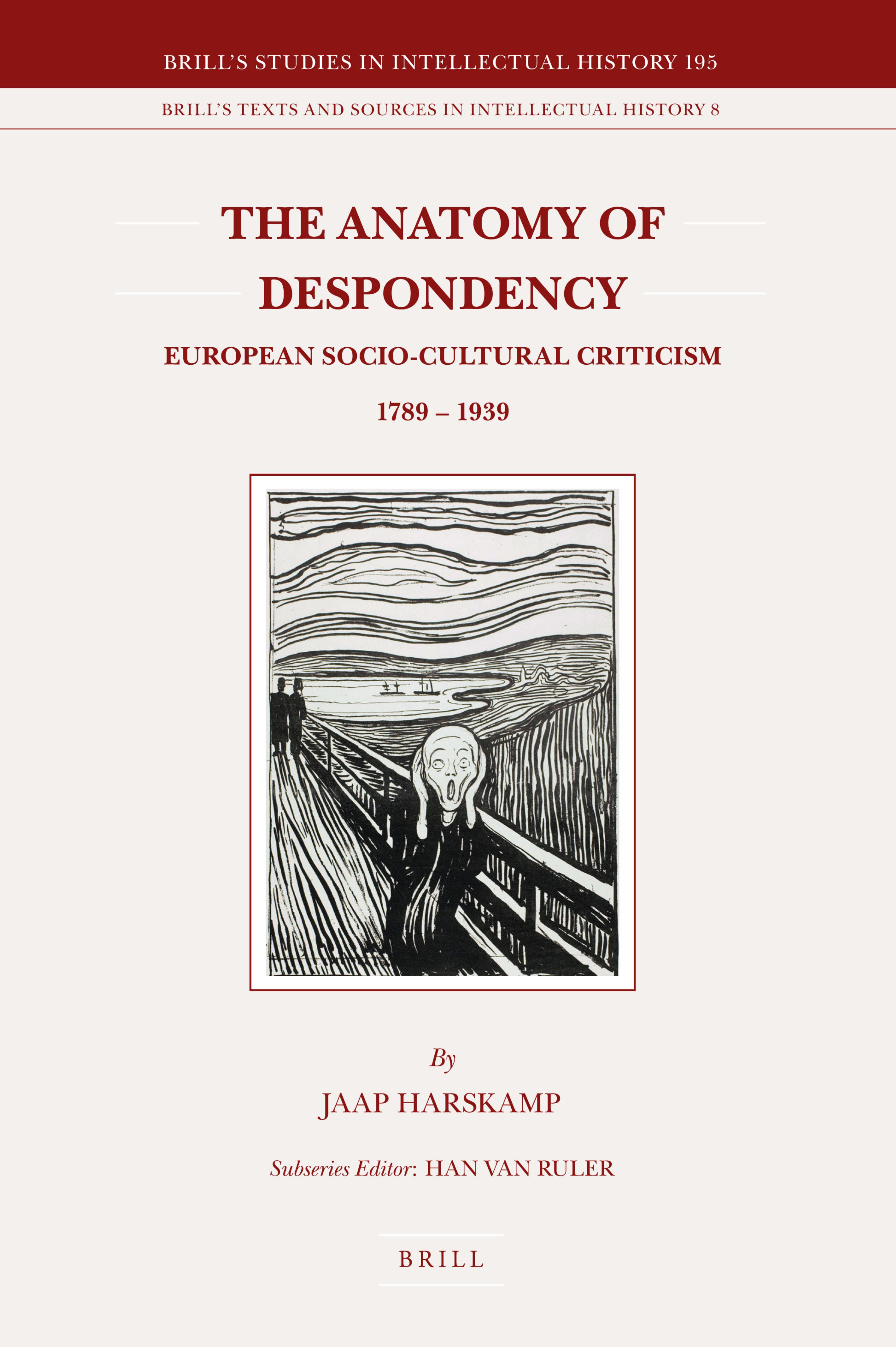 The Anatomy of Despondency: European Socio-Cultural Criticism 1789 â 1939 by Jaap Harskamp