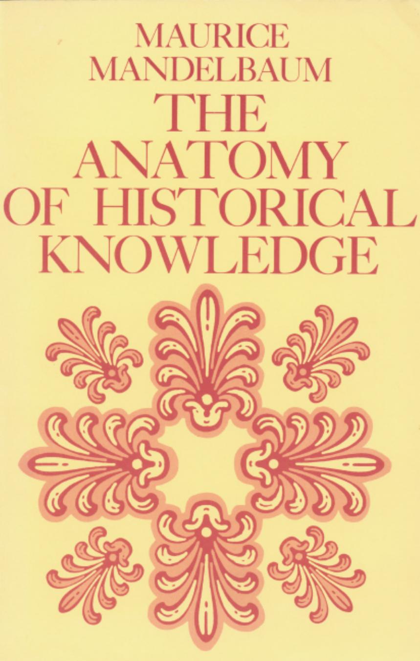 The Anatomy of Historical Knowledge by Maurice Mandelbaum