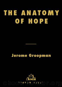 The Anatomy of Hope: How People Prevail in the Face of Illness by Jerome Groopman
