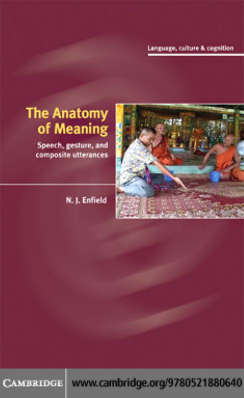 The Anatomy of Meaning: Speech, Gesture, and Composite Utterances by N. J. Enfield
