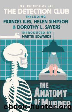 The Anatomy of Murder by The Detection Club Dorothy L. Sayers Frances Iles Freeman Wills Croft Helen Simpson & John Rhode