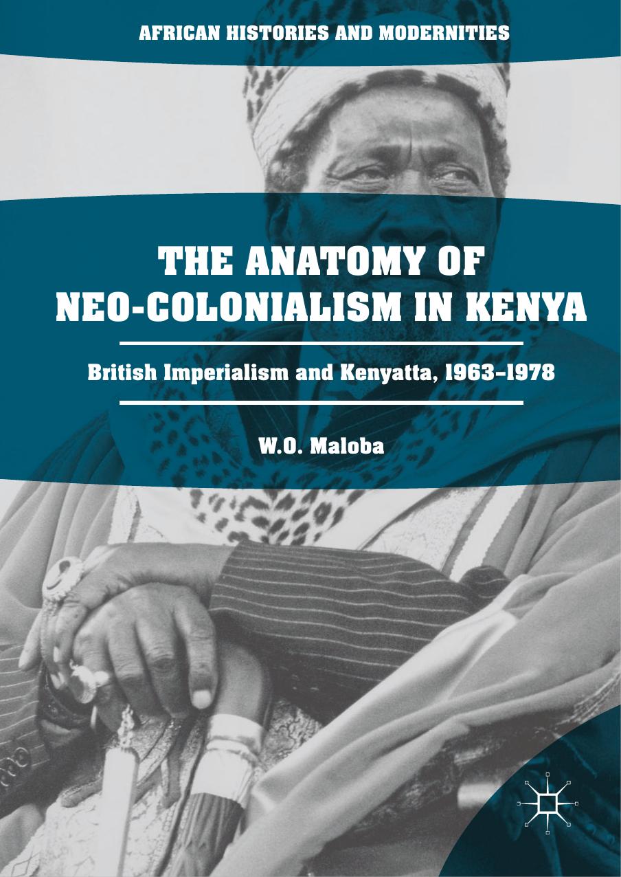 The Anatomy of Neo-Colonialism in Kenya: British Imperialism and Kenyatta, 1963–1978 by Unknow