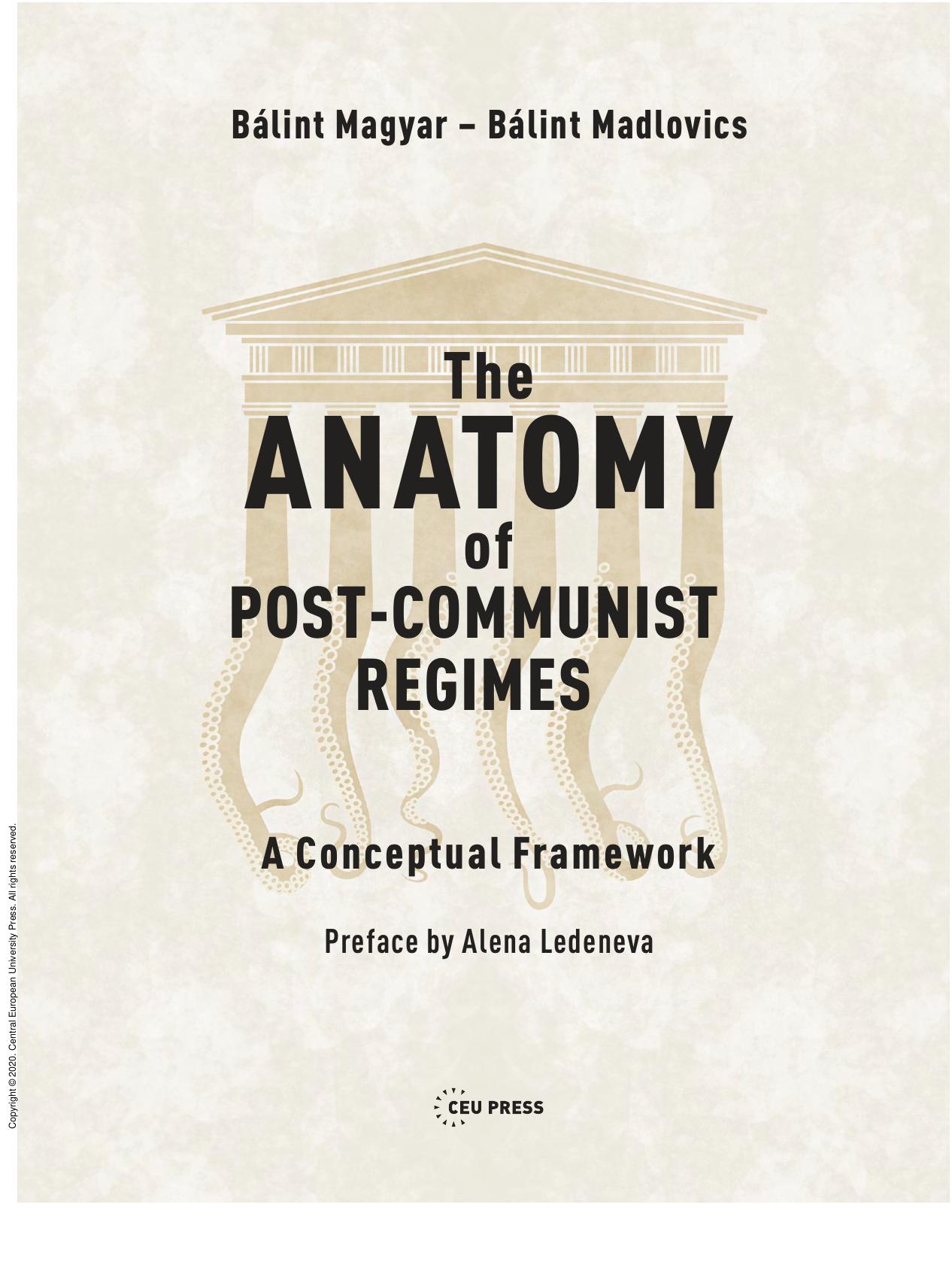 The Anatomy of Post-Communist Regimes: A Conceptual Framework by Bálint Magyar; Bálint Madlovics