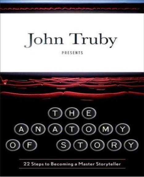 The Anatomy of Story by John Truby
