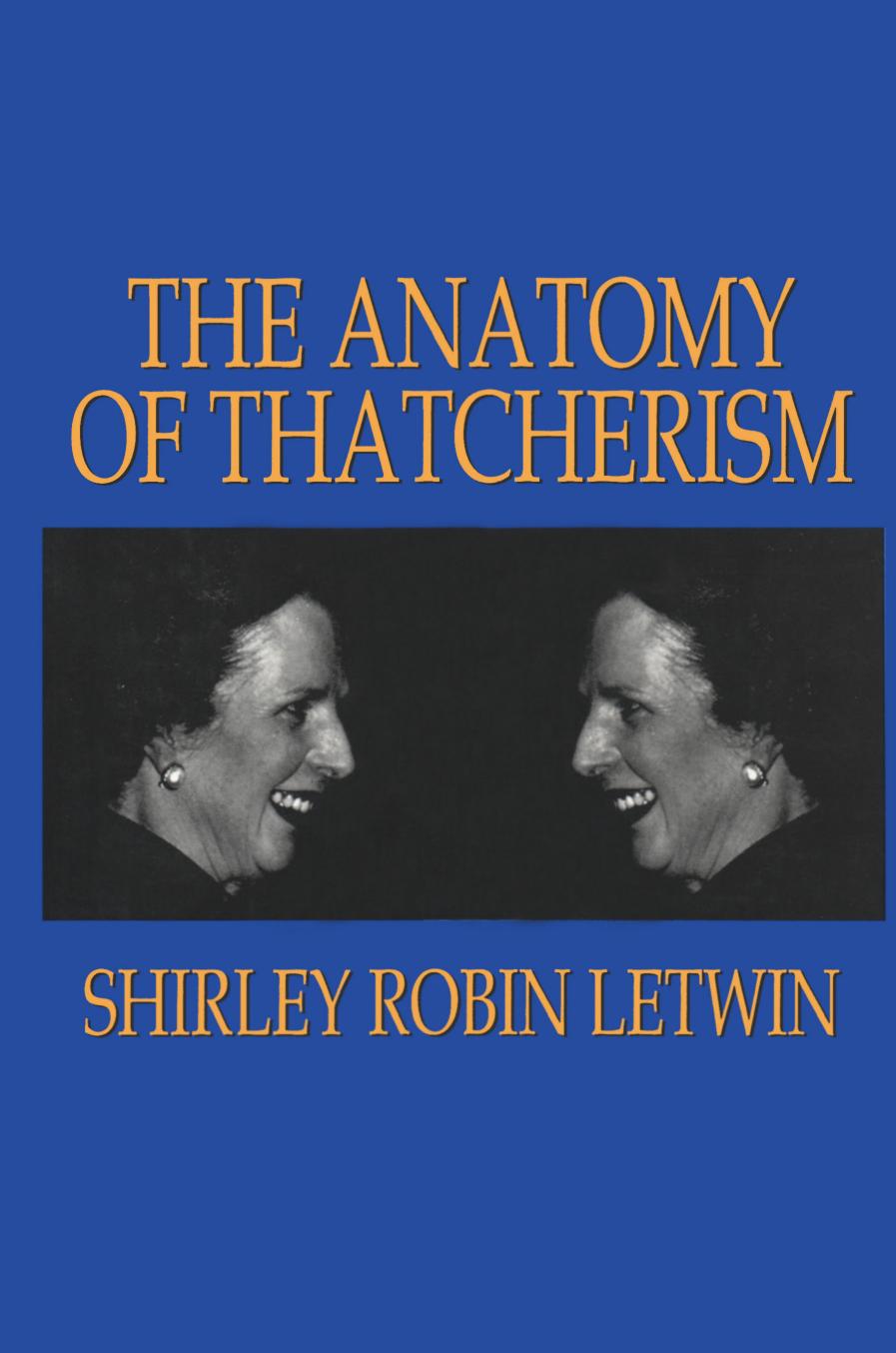 The Anatomy of Thatcherism by Shirley Robin Letwin