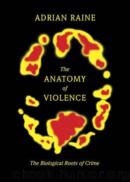 The Anatomy of Violence: The Biological Roots of Crime by Raine Adrian