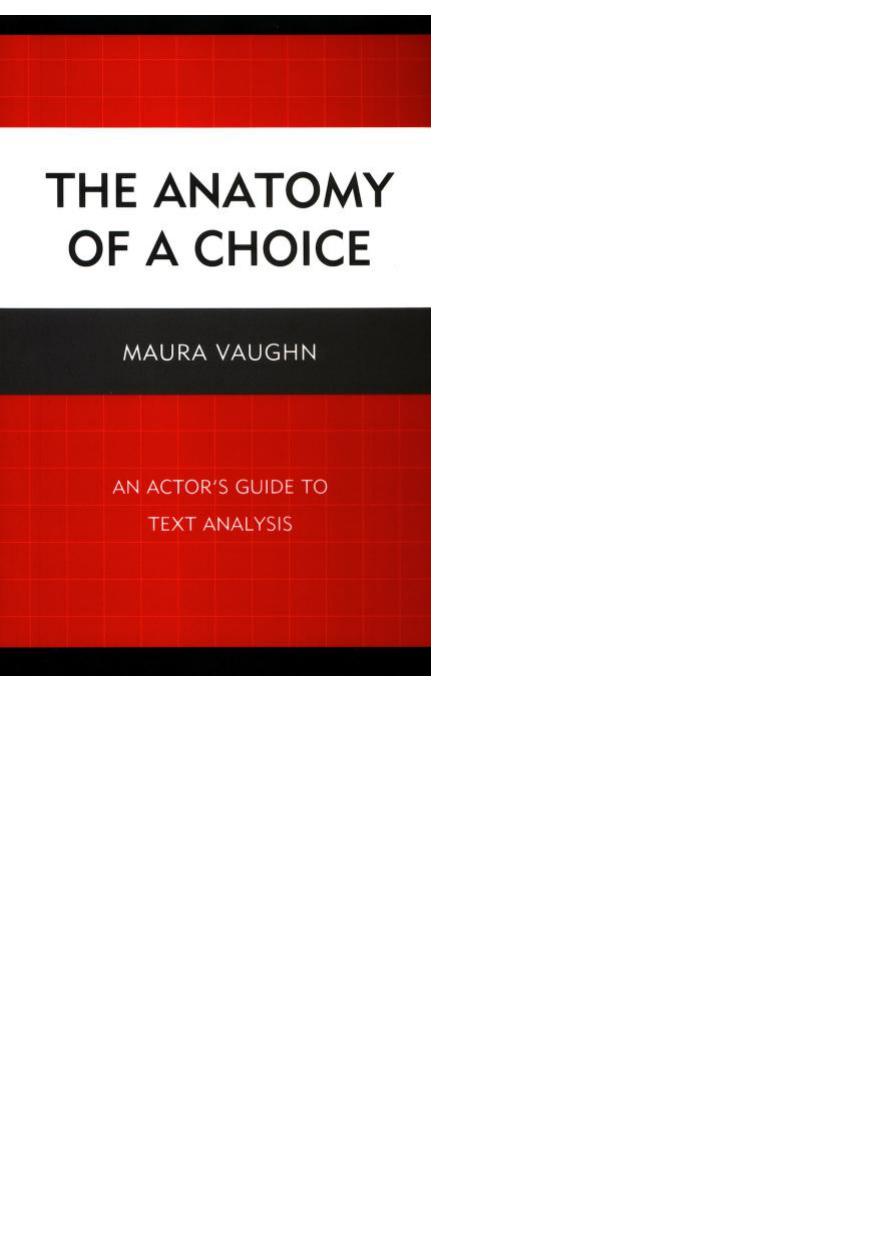The Anatomy of a Choice: An Actorâs Guide to Text Analysis by Maura Vaughn