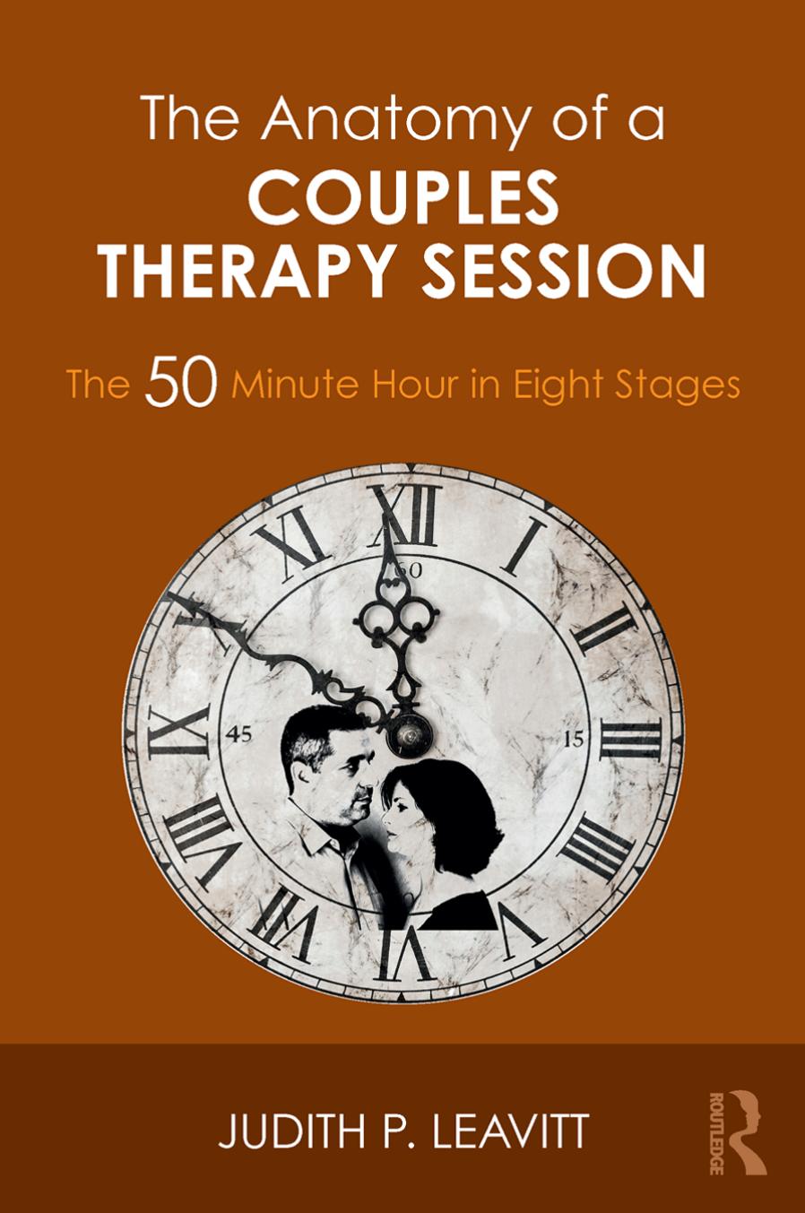 The Anatomy of a Couples Therapy Session: The 50 Minute Hour in Eight Stages by Judith P. Leavitt
