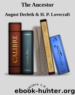 The Ancestor by August Derleth & H. P. Lovecraft