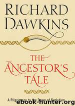 The Ancestor's Tale: A Pilgrimage to the Dawn of Evolution by Richard Dawkins