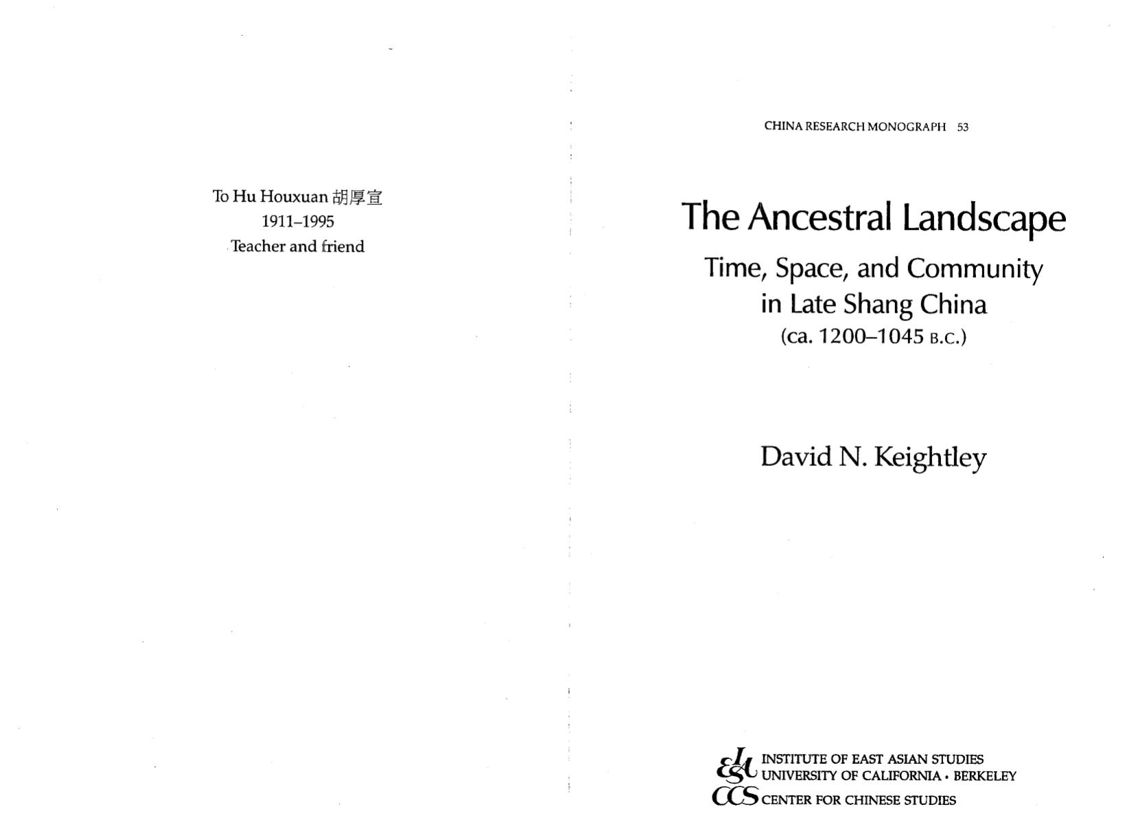 The Ancestral Landscape: Time, Space, and Community in Late Shang China (ca. 1200-1045 B.C.) by David N. Keightley