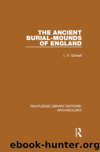 The Ancient Burial-mounds of England by L.V. Grinsell