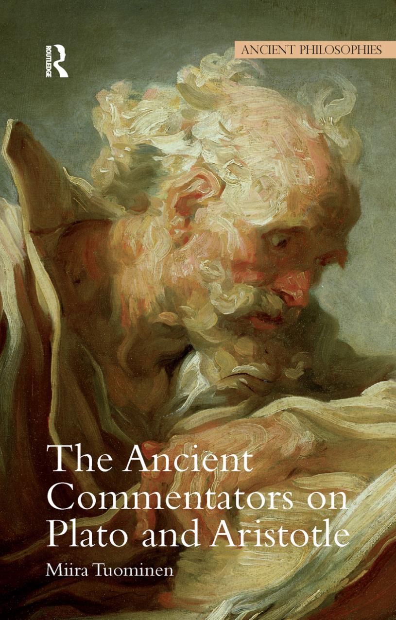 The Ancient Commentators on Plato and Aristotle by Miira Tuominen