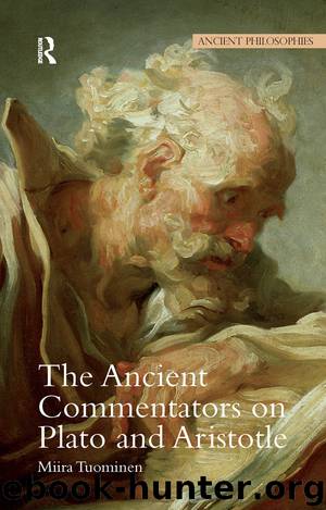 The Ancient Commentators on Plato and Aristotle by Tuominen Miira