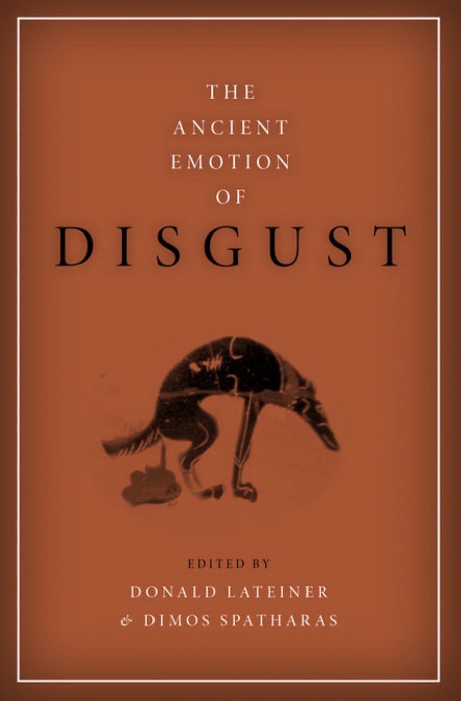 The Ancient Emotion of Disgust by Donald Lateiner Dimos Spatharas