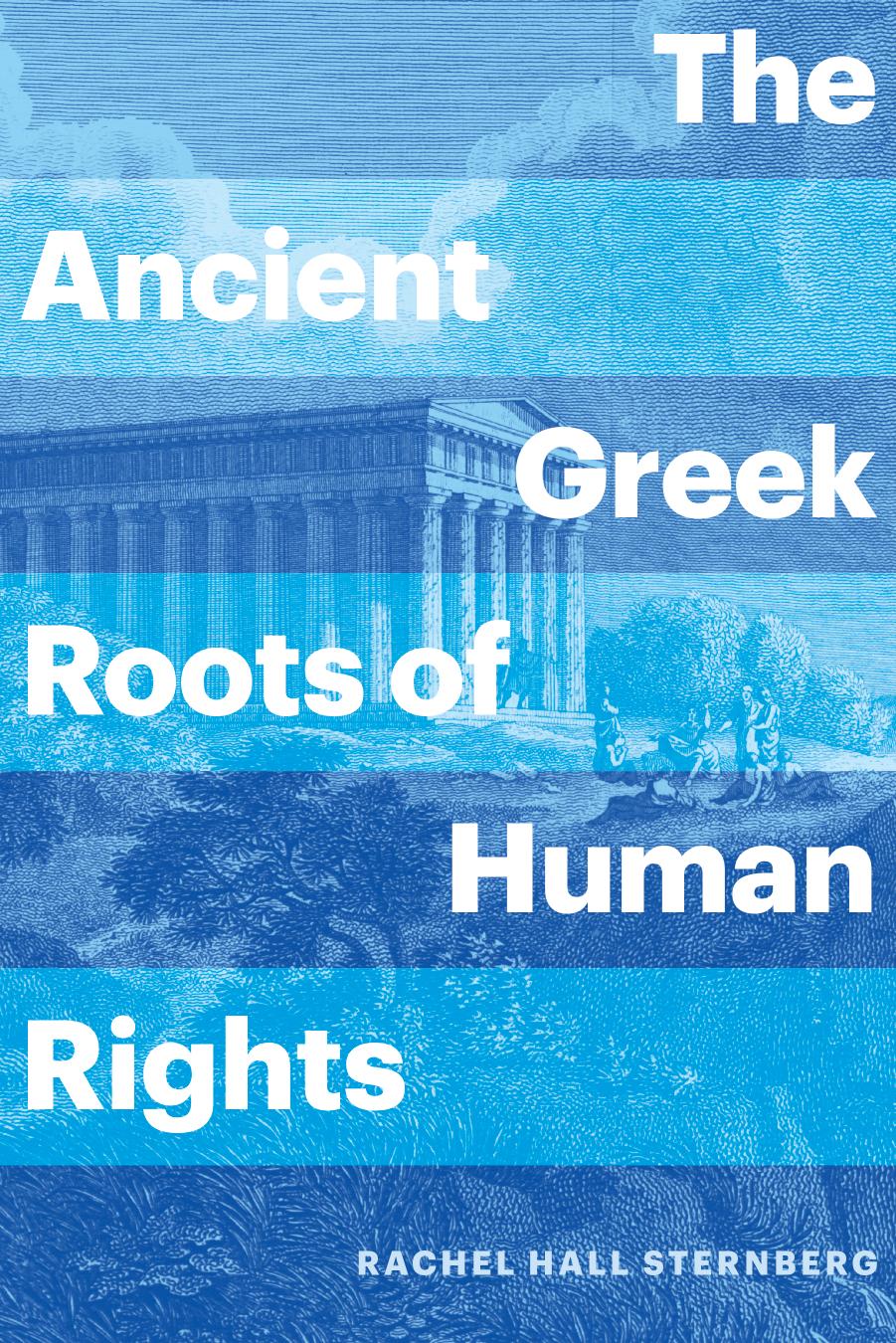 The Ancient Greek Roots of Human Rights by Rachel Hall Sternberg