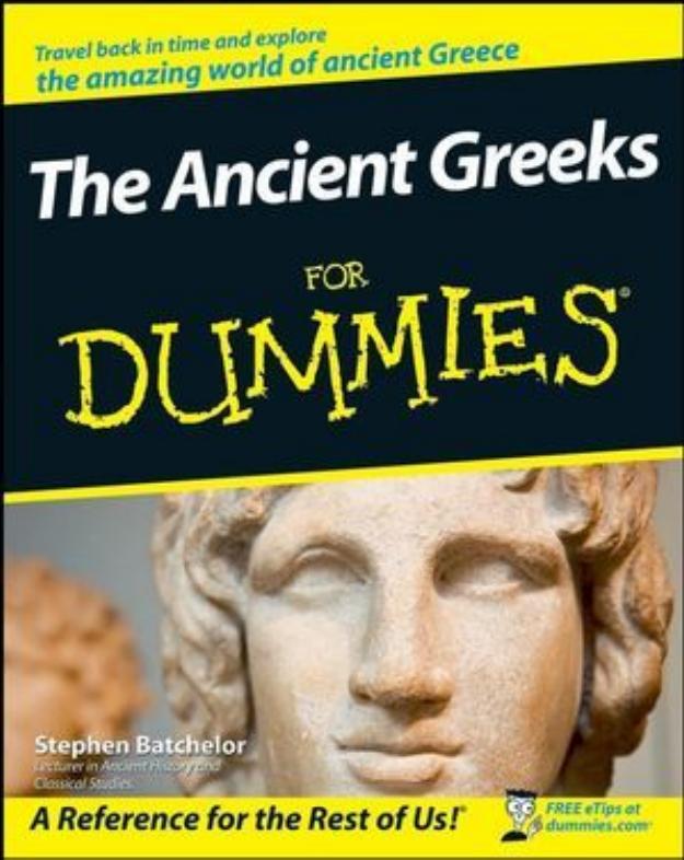 The Ancient Greeks For Dummies by Unknow