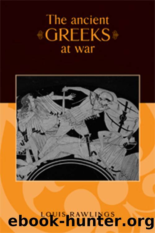 The Ancient Greeks at War by Louis Rawlings