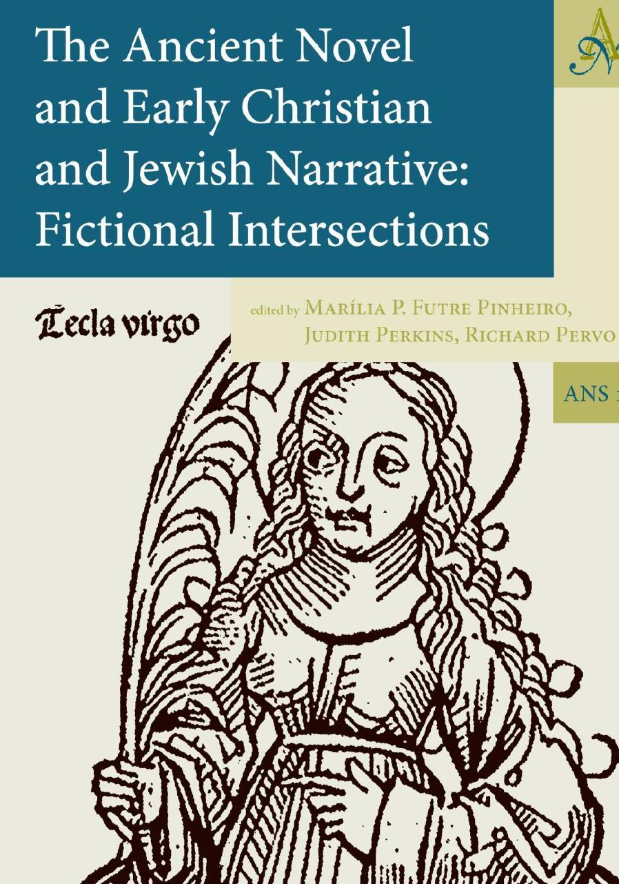 The Ancient Novel and Early Christian and Jewish Narrative: Fictional Intersections (Ancient Narrative: Supplementum) by Marilia P. Futre Pinheiro