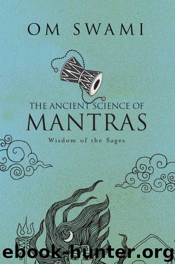 The Ancient Science of Mantras: Wisdom of the Sages by Om Swami