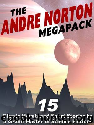 The Andre Norton MEGAPACK Â®: 15 Classic Novels and Short Stories by Andre Norton