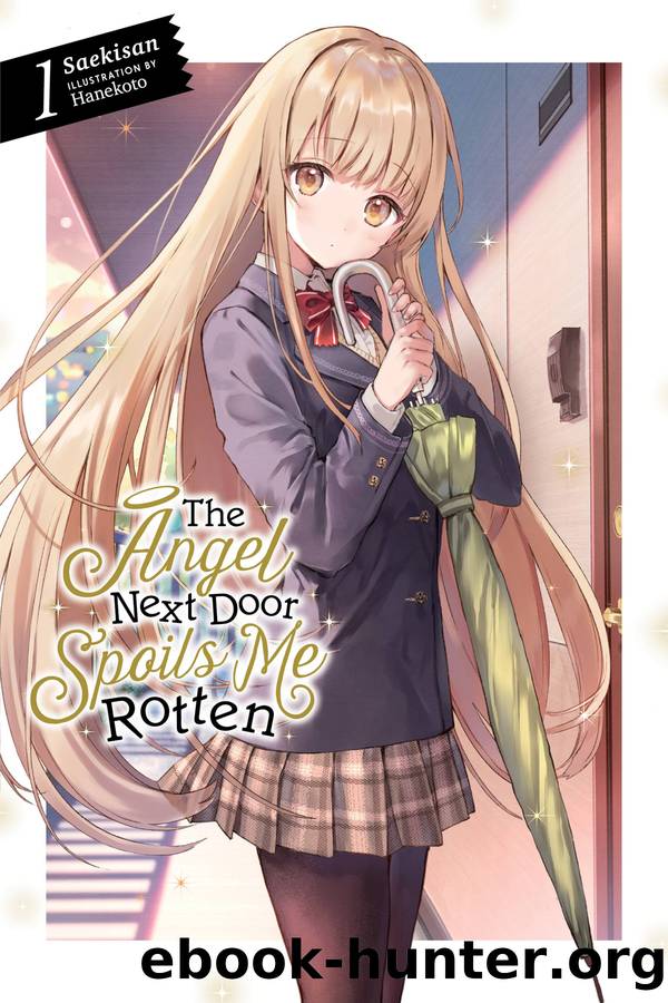 The Angel Next Door Spoils Me Rotten, Vol. 01 by Saekisan & Hanekoto