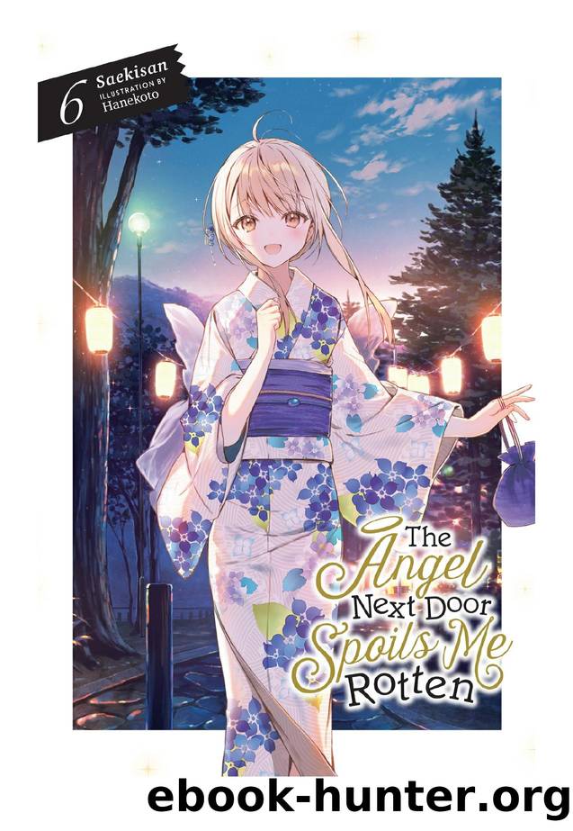 The Angel Next Door Spoils Me Rotten, Vol. 06 by Saekisan & Hanekoto