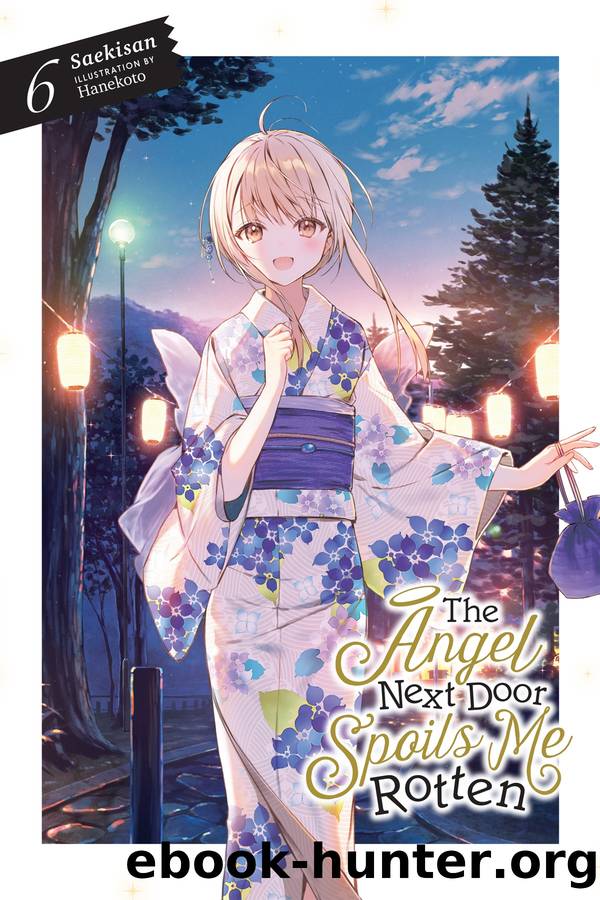 The Angel Next Door Spoils Me Rotten, Vol. 06 by Saekisan and Hanekoto