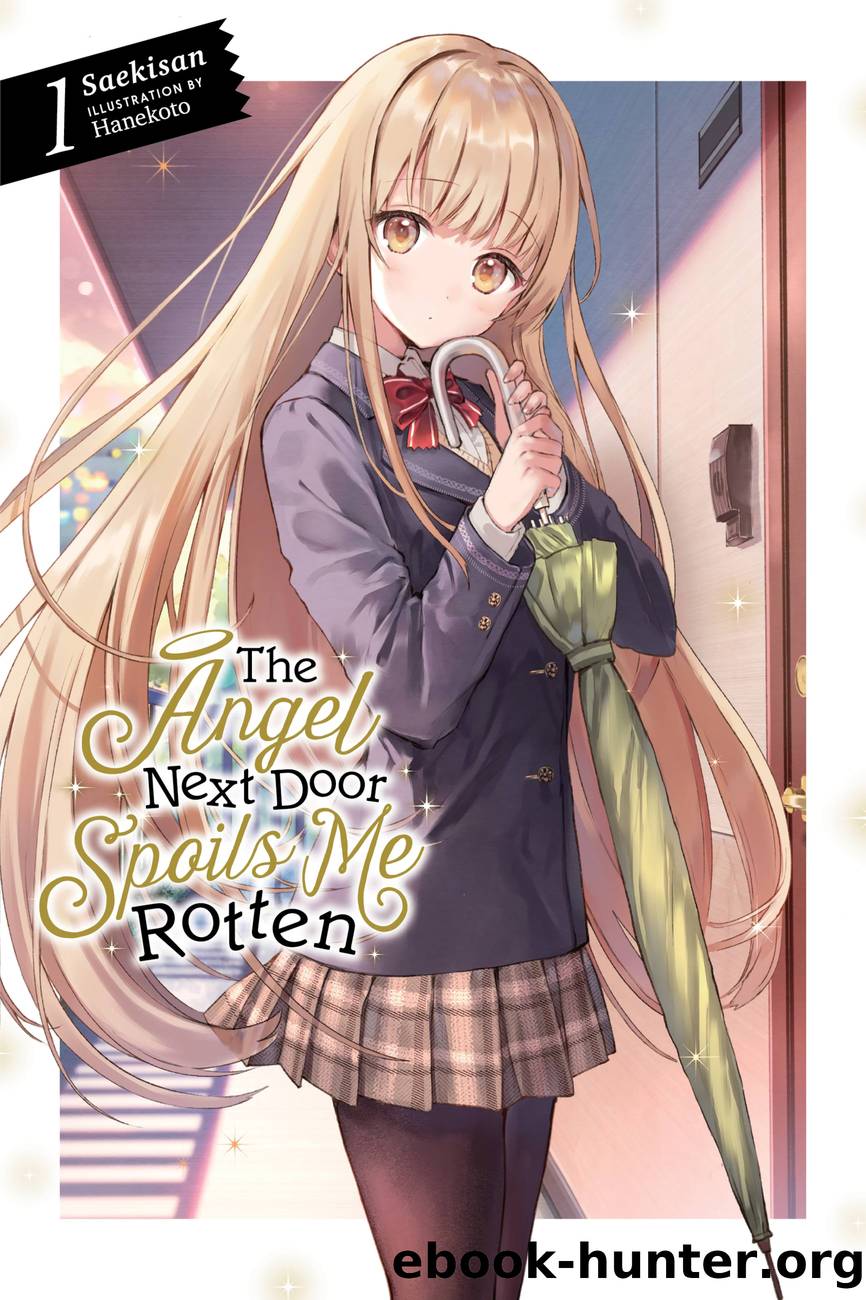 The Angel Next Door Spoils Me Rotten, Vol. 1 by Saekisan and Hanekoto