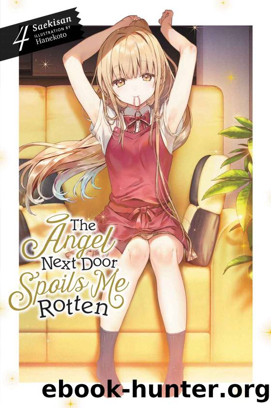 The Angel Next Door Spoils Me Rotten, Vol. 4 (light novel) by Saekisan
