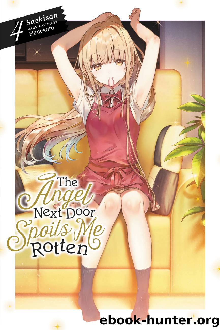 The Angel Next Door Spoils Me Rotten, Vol. 4 by Saekisan and Hanekoto