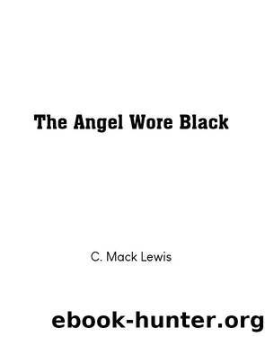 The Angel Wore Black by C. Mack Lewis