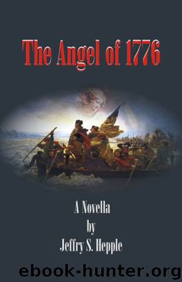 The Angel of 1776 - A Novella by Jeffry Hepple