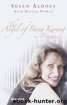 The Angel of Bang Kwang Prison by Aldous Susan & Pierce Nicola