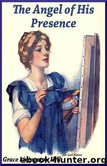 The Angel of His Presence by Hill Grace Livingston