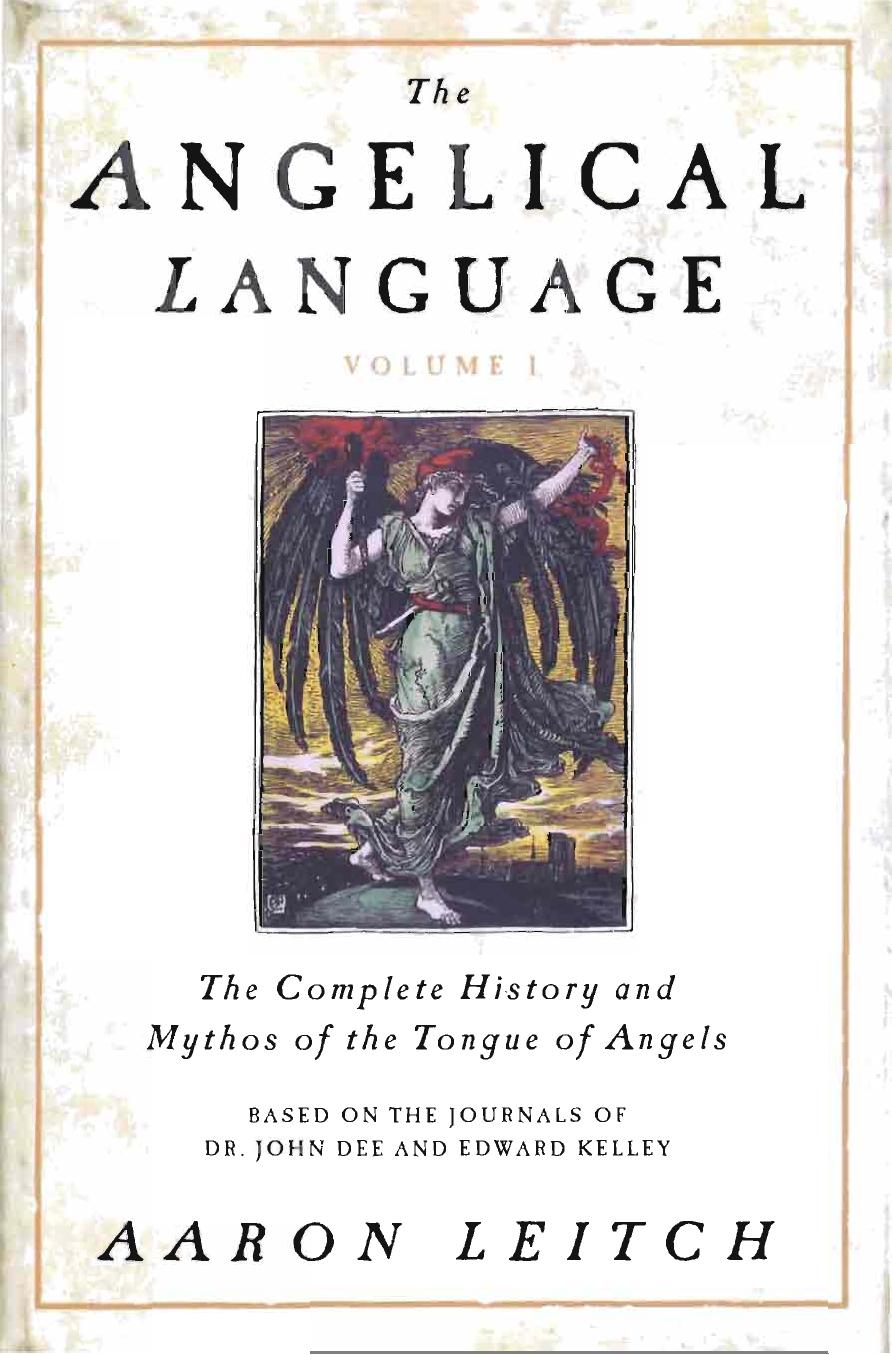 The Angelical Language, Volume I: The Complete History and Mythos of the Tongue of Angels by Aaron Leitch
