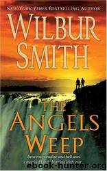 The Angels Weep by Wilbur Smith