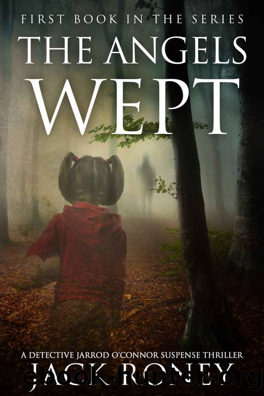 The Angels Wept (Jarrod O'Connor) by Jack Roney