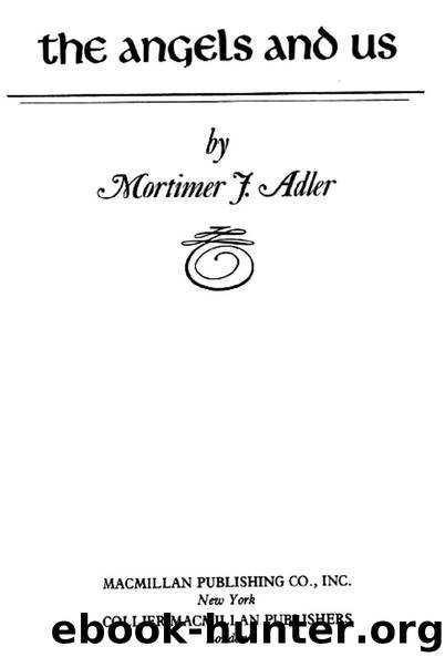 The Angels and Us by Mortimer J. Adler