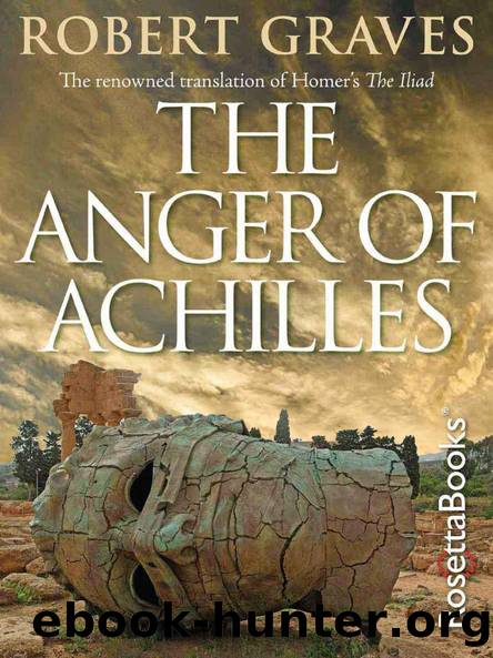 The Anger of Achilles: Homer's Iliad by Robert Graves