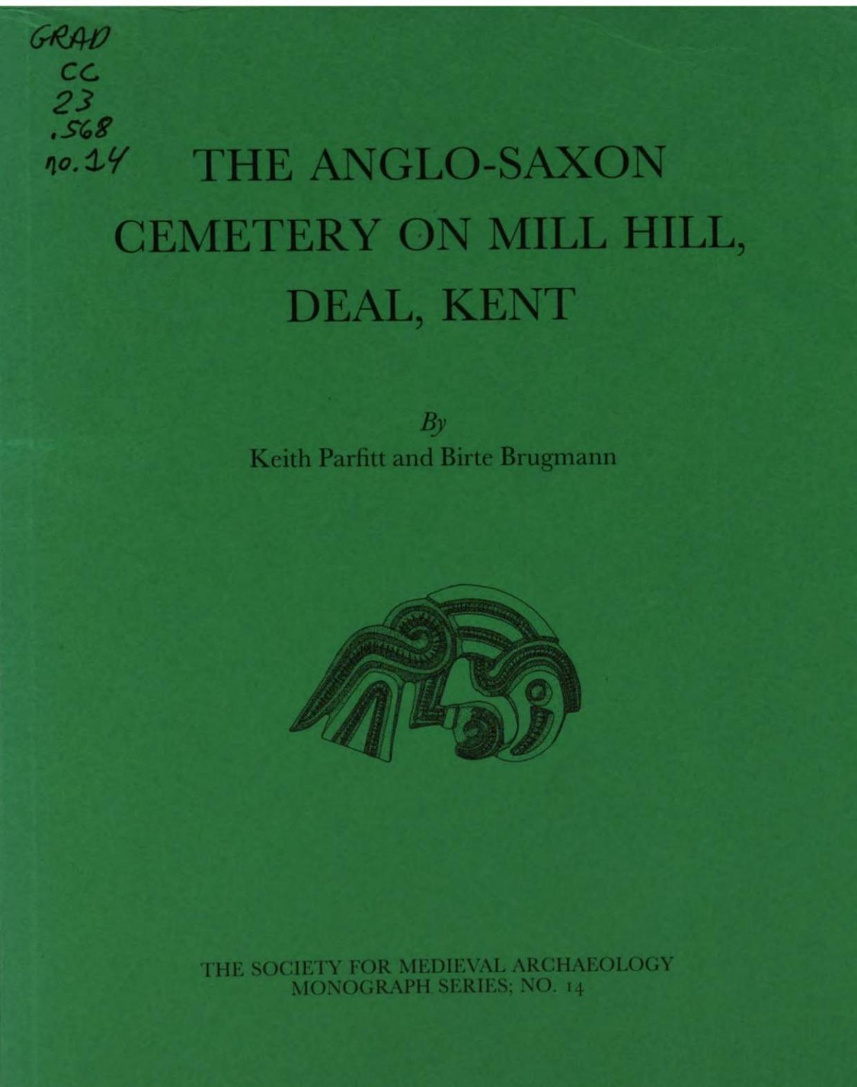 The Anglo-Saxon Cemetery on Mill Hill, Deal, Kent by Keith Parfitt; Birte Brugmann; Trevor Anderson