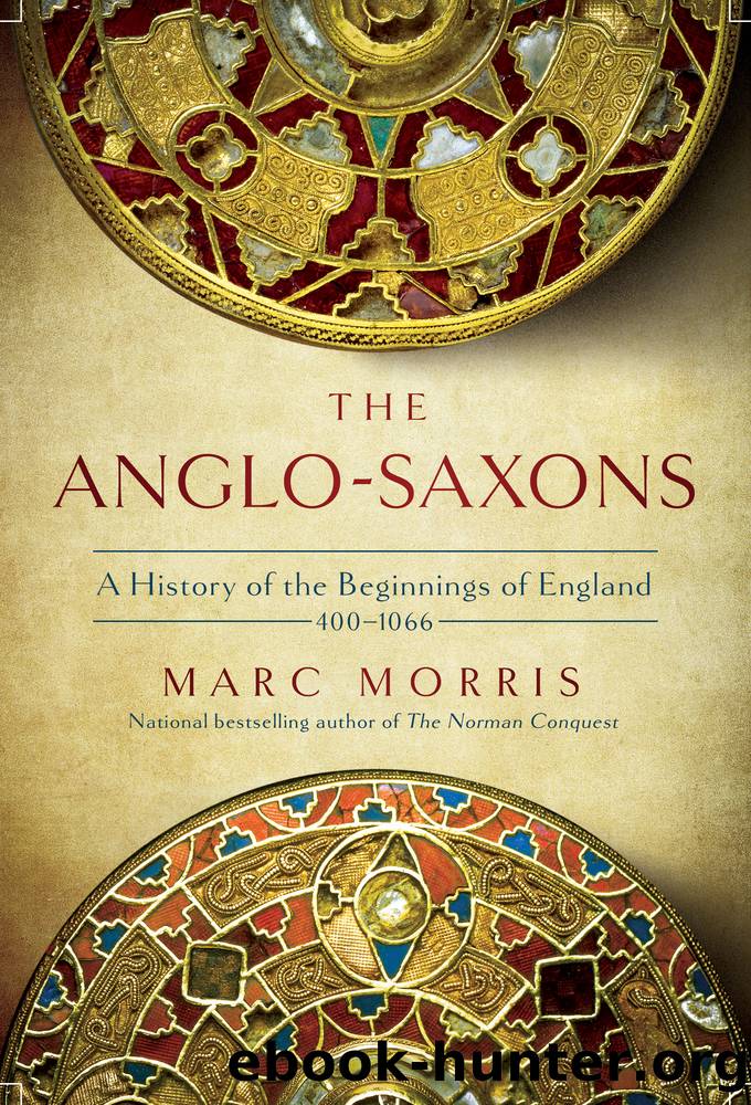 The Anglo-Saxons by Marc Morris