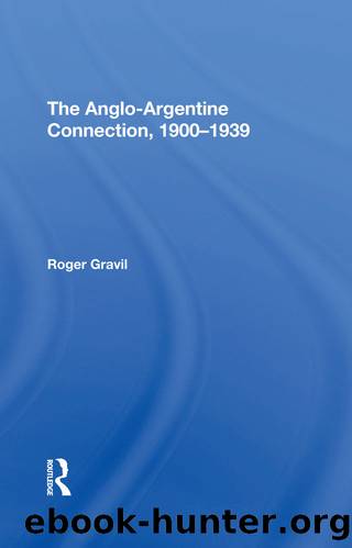 The Anglo-argentine Connection, 1900-1939 by Roger Gravil